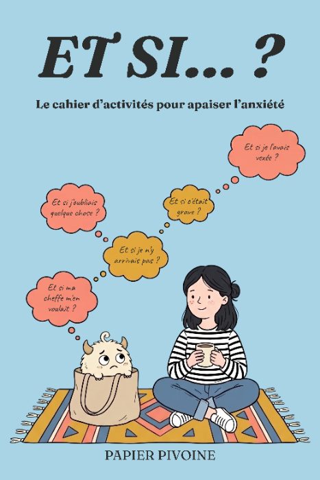 Couverture : Et si… ? Le carnet d’activités pour apaiser l’anxiété